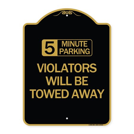 Signmission 5 Minute Parking Violators Will Towed Away, Black & Gold Aluminum Sign, 18" x 24", BG-1824-24414 A-DES-BG-1824-24414
